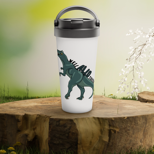 Well Allo There Travel Mug – 15oz Stainless Steel Allosaurus Design