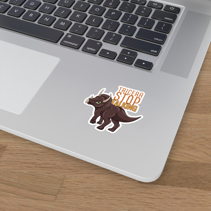 Tricera-Stop Talking Vinyl Sticker (4 sizes)