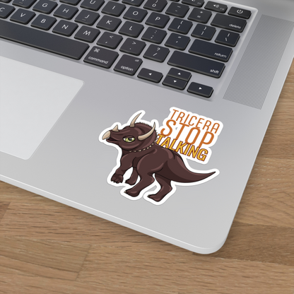 Tricera-Stop Talking Vinyl Sticker (4 sizes)