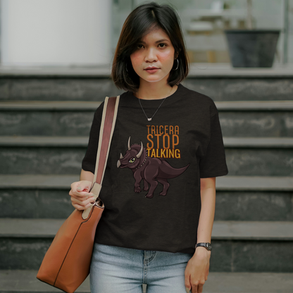Tricera-Stop Talking T-Shirt – Soft Cotton Tee, Triceratop Design, Unisex Fit