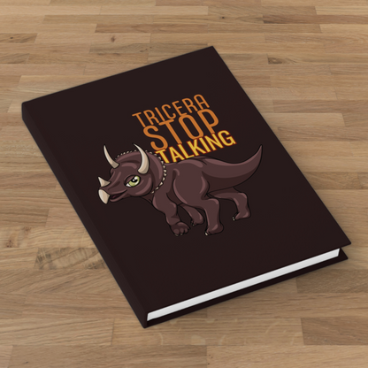 Tricera-Stop Talking Blank 5×7 Hardcover Journal