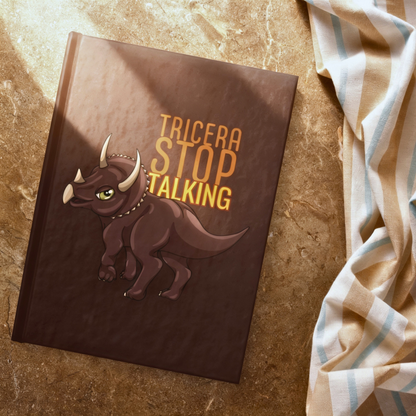 Tricera-Stop Talking Blank 5×7 Hardcover Journal